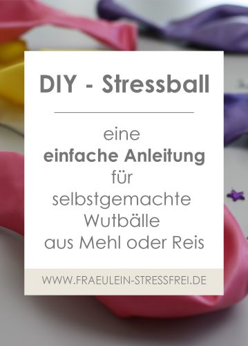 Eine einfache Anleitung für selbstgemachte Wutbälle aus Mehl oder Reis - DIY Stressball