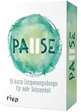 Pause: 55 kurze Entspannungsübungen für mehr Gelassenheit. Das Kartendeck. Langfristig Stress...