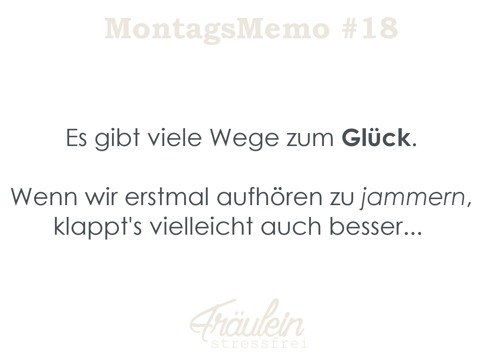 wegezumglückaufhörenzujammern • Fräulein Stressfrei