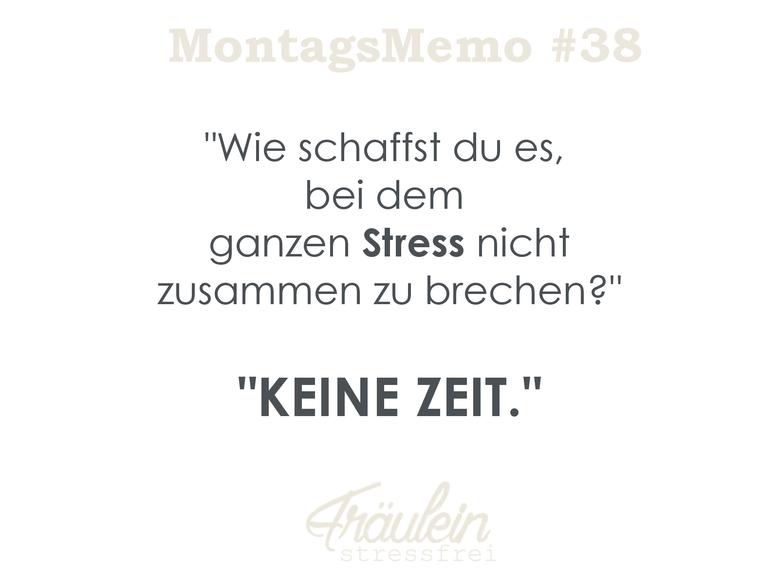 MontagsMemo38stresszusammenbrechenkeinezeit • Fräulein Stressfrei